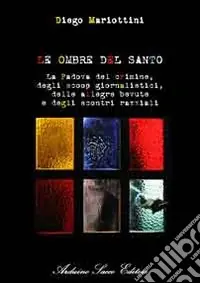 Ultime Pezzi Le ombre del santo