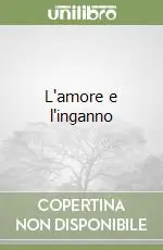 L‘amore e l‘inganno Esclusivo