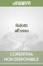 Ridotti all‘osso Compra Adesso