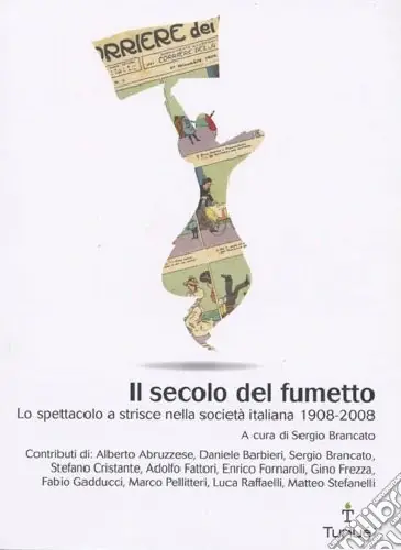 Direttamente Dal Produttore Il secolo del fumetto. Lo spettacolo a strisce nella società italiana 1908-2008