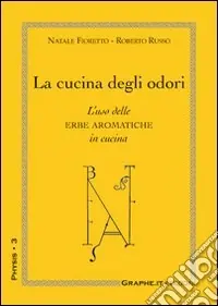 Più Venduto La cucina degli odori. L‘uso delle erbe aromatiche in cucina