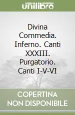 Divina Commedia. Inferno. Canti XXXIII. Purgatorio. Canti I-V-VI Prezzo Basso