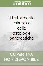 Offerta Il trattamento chirurgico delle patologie pancreatiche