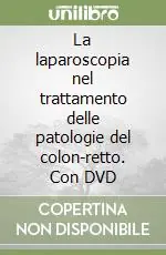 Occasione La laparoscopia nel trattamento delle patologie del colon-retto. Con DVD