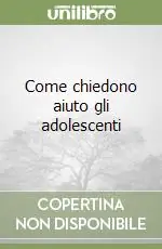 Occasione Come chiedono aiuto gli adolescenti