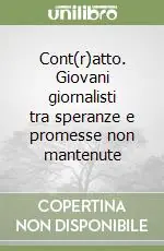Cont(r)atto. Giovani giornalisti tra speranze e promesse non mantenute Affare