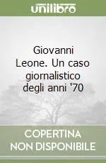 Giovanni Leone. Un caso giornalistico degli anni ‘70 Prezzo Basso