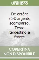 Occasione Imperdibile De arzènt zù-D‘argento scomparso. Testo tergestino a fronte