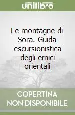 Offerta Speciale Le montagne di Sora. Guida escursionistica degli ernici orientali