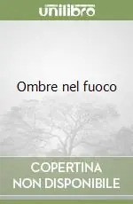 Ombre nel fuoco Ultimissimo Modello