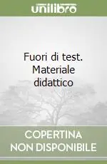 Fuori di test. Materiale didattico A Buon Prezzo