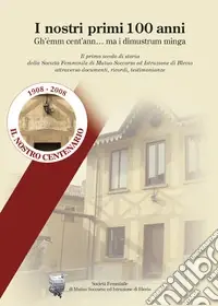 Quantità Limitata I nostri primi 100 anni. Il primo secolo di storia della società femminile di mutuo soccorso e di istruzione di Blevio (Como)