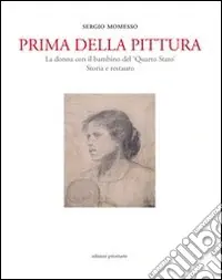 Compra Oggi Stesso Prima della pittura. La donna con il bambino del «Quarto stato». Sotira e restauro. Ediz. illustrata