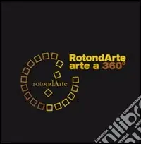 Rotondarte. Arte a 360°. Capannoli ‘06. Con DVD Direttamente Dal Produttore