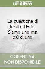 Prezzo Scontato La questione di Jekill e Hyde. Siamo uno ma più di uno