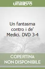 Solo Oggi Un fantasma contro i de‘ Medici. DVD 3-4
