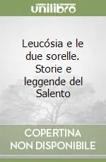 Leucósia e le due sorelle. Storie e leggende del Salento Ultimissimo Modello