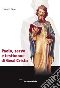 Subito Disponibile Paolo, servo e testimone di Gesù Cristo