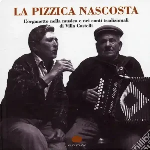 Subito Disponibile La pizzica nascosta. L‘organetto nella musica e nei canti tradizionalidi Villa Castelli. Con CD Audio