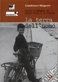Ultima Occasione La terra dell‘uomo. Storie e immagini su Danilo Dolci e la Sicilia. Con DVD