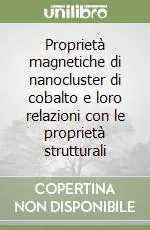 Prezzo Scontato Proprietà magnetiche di nanocluster di cobalto e loro relazioni con le proprietà strutturali