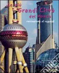 Le più grandi città del mondo raccontate ai ragazzi. Ediz. illustrata Super Prezzo