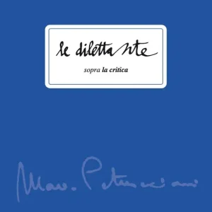 Le dilettante. Sopra la critica. Vol. 1 Mario Petrucciani Non Perdere