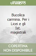 Sconto Bucolica carmina. Per i Licei e gli Ist. magistrali