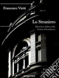 Acquista Ora Lo straniero. Misterioso delitto nella Torino di Lombroso
