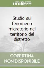 Vendita Finale Studio sul fenomeno migratorio nel territorio del distretto