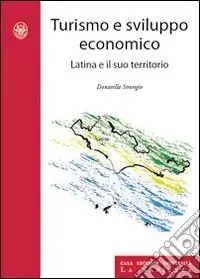 Turismo e sviluppo economico. Latina e il suo territorio Miglior Prezzo