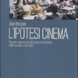 Nuova Collezione L‘ipotesi cinema. Piccolo trattato di educazione al cinema nella scuola e non solo