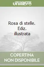 Rosa di stelle. Ediz. illustrata Offerta Speciale
