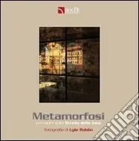 Subito Disponibile Metamorfosi. Immagini lungo la strada della lana. Catalogo della mostra (Biella, 21 settembre-26 ottobre 2008). Ediz. italiana e inglese