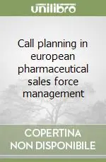 Call planning in european pharmaceutical sales force management Soddisfatti O Rimborsati