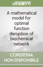 A mathematical model for optimal function disruption of biochemical network Ultimissimo Modello