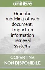 Granular modeling of web document. Impact on information retrieval systems Compra Adesso