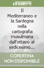 Professionale Il Mediterraneo e la Sardegna nella cartografia musulmana dall‘ottavo al sedicesimo secolo