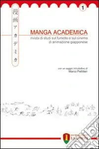 Manga Academica. Rivista di studi sul fumetto e sul cinema di animazione giapponese (2008). Vol. 1 Offerta Speciale