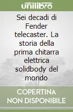 Prezzo Basso Sei decadi di Fender telecaster. La storia della prima chitarra elettrica solidbody del mondo