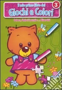 Offerta Lampo Il mio primo libro dei giochi e colori. L‘orsacchiotto
