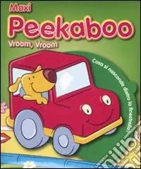 Novità Maxi Peekaboo. Vroom vroom