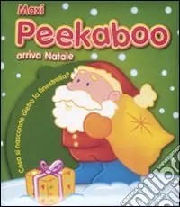 Soddisfatti O Rimborsati Maxi Peekaboo. Arriva Natale. Ediz. illustrata