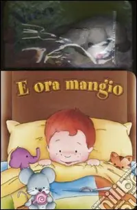 E ora mangio. Ediz. illustrata Super Prezzo