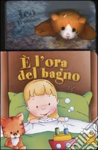 Ordina Subito È l‘ora del bagno. Ediz. illustrata