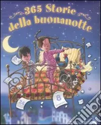 Trecentosessantacinque storie della buona notte Scelto Dai Clienti