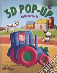 Di Tendenza Nella fattoria. Libro 3D pop-up. Ediz. illustrata