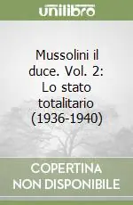 Mussolini il duce. Vol. 2 Lo stato totalitario (1936-1940)Lo stato totalitario Prezzo Ridotto