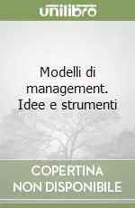 Modelli di management. Idee e strumenti Non Perdere