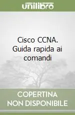 Quantità Limitata Cisco CCNA. Guida rapida ai comandi